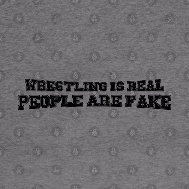 Wrestling is Real, People are Fake (Pro Wrestling) by wls